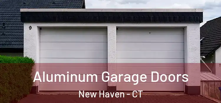  Aluminum Garage Doors New Haven - CT