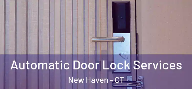  Automatic Door Lock Services New Haven - CT