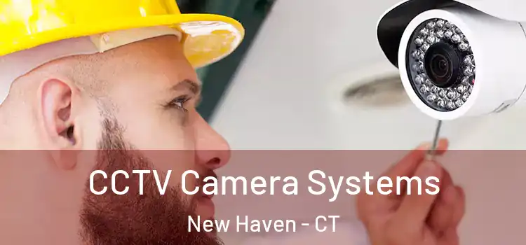  CCTV Camera Systems New Haven - CT