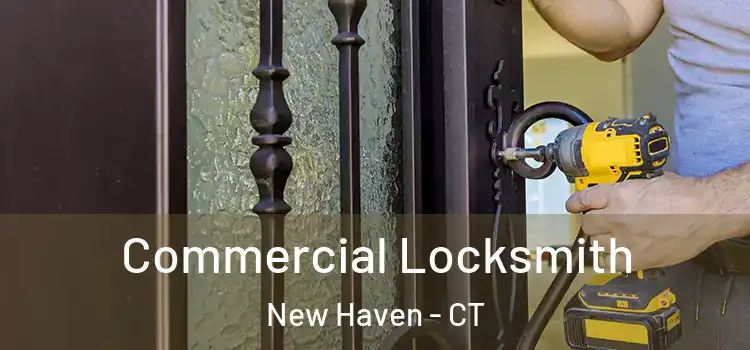 Commercial Locksmith New Haven - CT