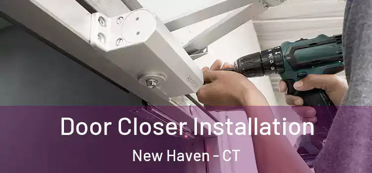  Door Closer Installation New Haven - CT