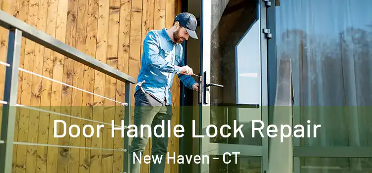 Door Handle Lock Repair New Haven - CT