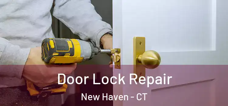 Door Lock Repair New Haven - CT