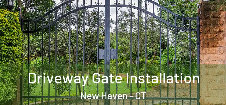  Driveway Gate Installation New Haven - CT