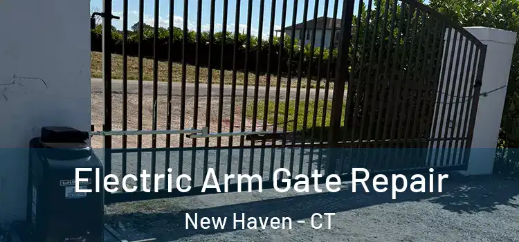 Electric Arm Gate Repair New Haven - CT