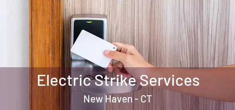  Electric Strike Services New Haven - CT