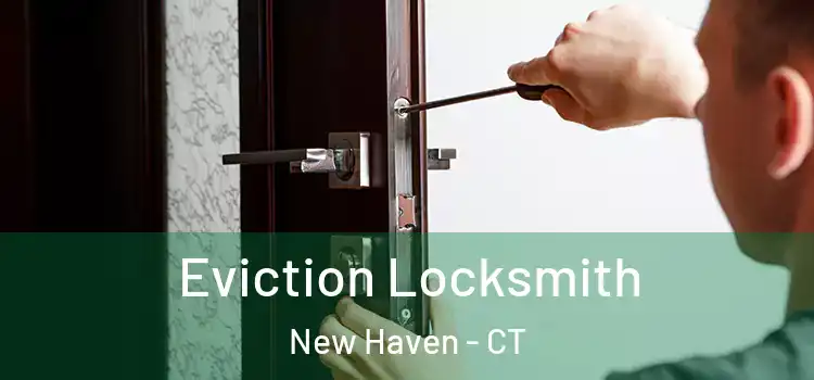  Eviction Locksmith New Haven - CT