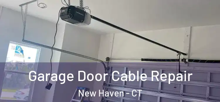  Garage Door Cable Repair New Haven - CT