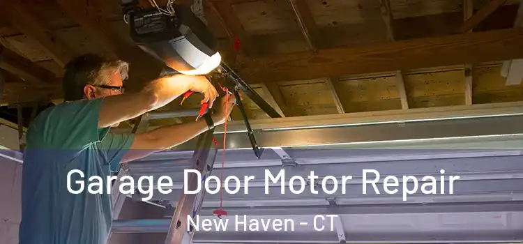  Garage Door Motor Repair New Haven - CT