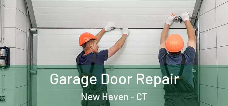 Garage Door Repair New Haven - CT