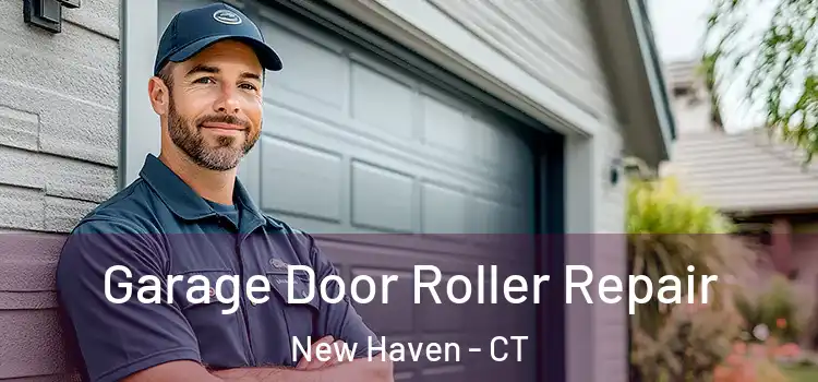  Garage Door Roller Repair New Haven - CT