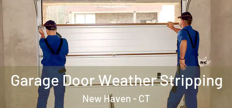  Garage Door Weather Stripping New Haven - CT