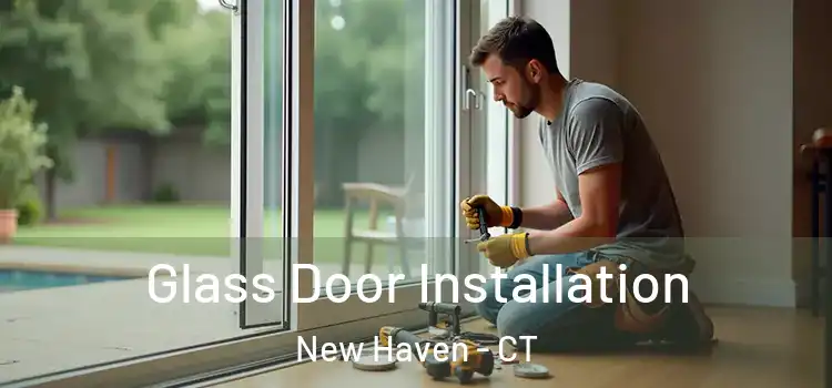  Glass Door Installation New Haven - CT