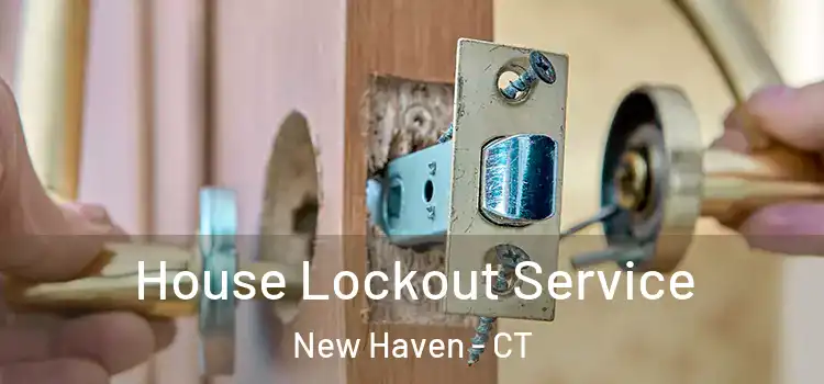  House Lockout Service New Haven - CT