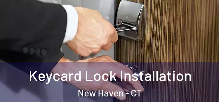  Keycard Lock Installation New Haven - CT