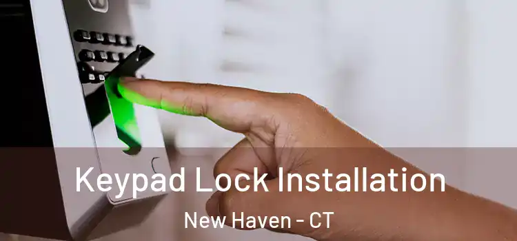  Keypad Lock Installation New Haven - CT