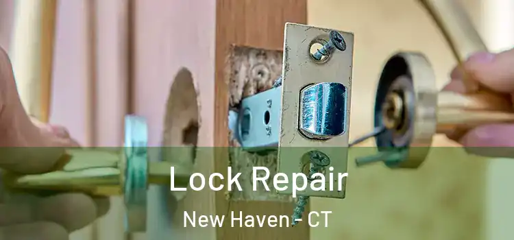 Lock Repair New Haven - CT
