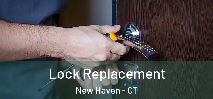  Lock Replacement New Haven - CT