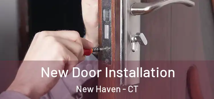 New Door Installation New Haven - CT
