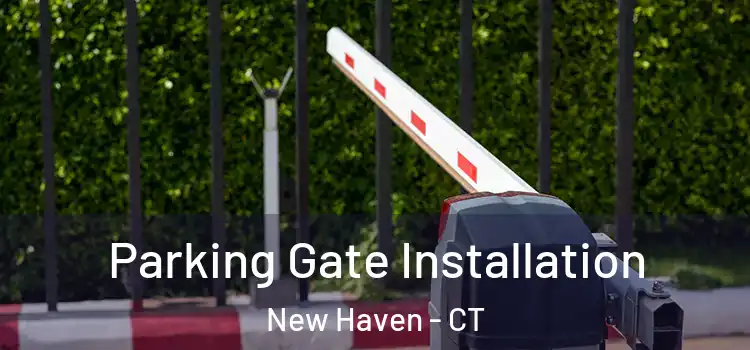  Parking Gate Installation New Haven - CT