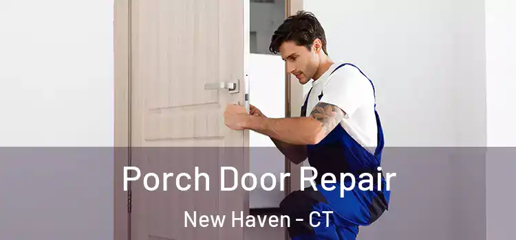  Porch Door Repair New Haven - CT