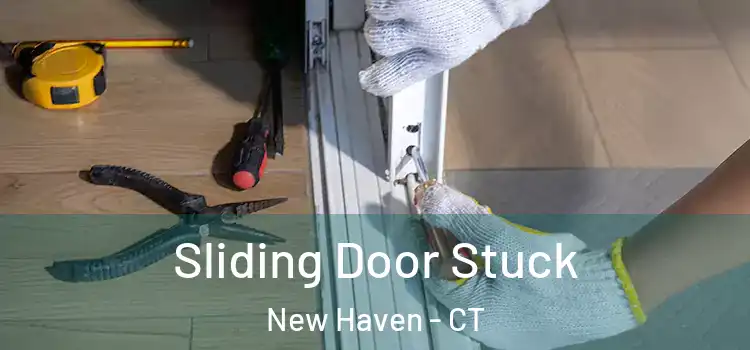  Sliding Door Stuck New Haven - CT