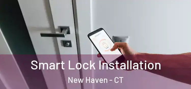  Smart Lock Installation New Haven - CT