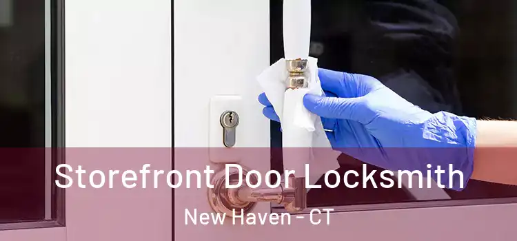  Storefront Door Locksmith New Haven - CT