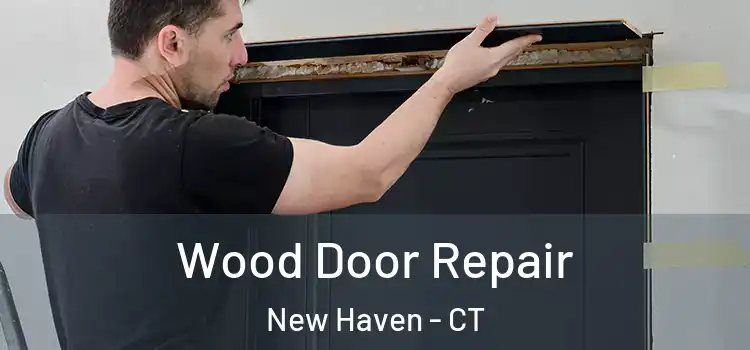  Wood Door Repair New Haven - CT